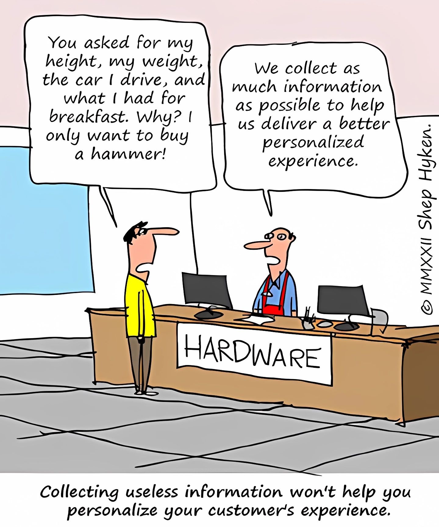 Collecting useless information won’t help you personalize your customer’s experience